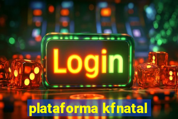 plataforma kfnatal